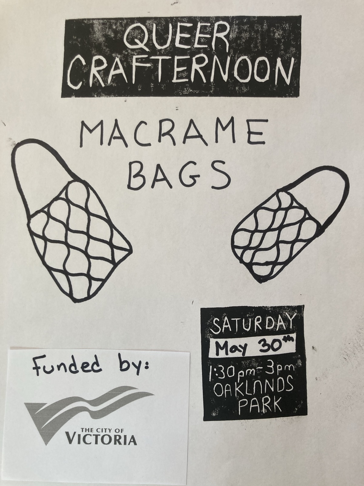A black and white handmade poster reads "Queer crafternoon: Macrame bags. Saturday May 30th 1:30 - 3 PM Oaklands Park. Funded by the City of Victoria." There are drawings of woven bags beside the text. 