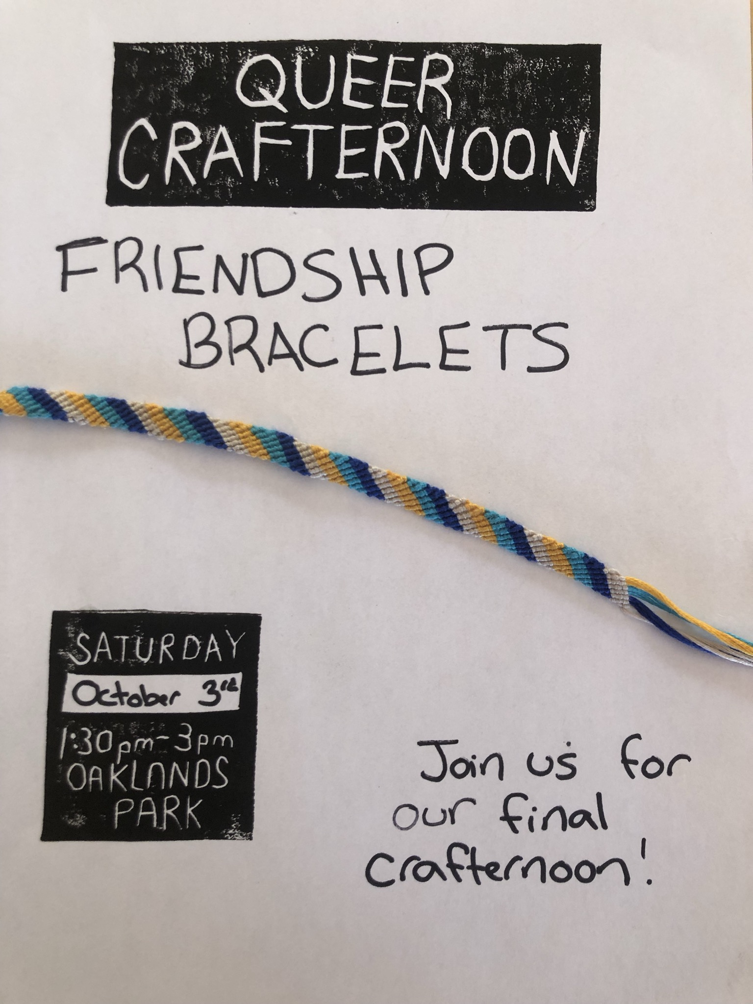 A handprinted poster reads "Queer Crafternoon: friendsip bracelets. Saturday October 3rd 1:30- 3 PM Oaklands Park. Join us for our final Crafternoon!" A woven friendship bracelet is overlaid on top